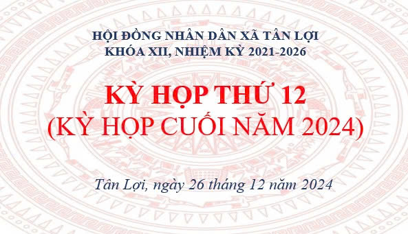 Chương trình kỳ họp thứ 12 (kỳ họp cuối năm 2024) HĐND xã khóa XII, nhiệm kỳ 2021-2026